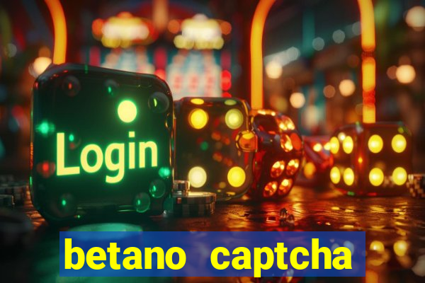 betano captcha security check